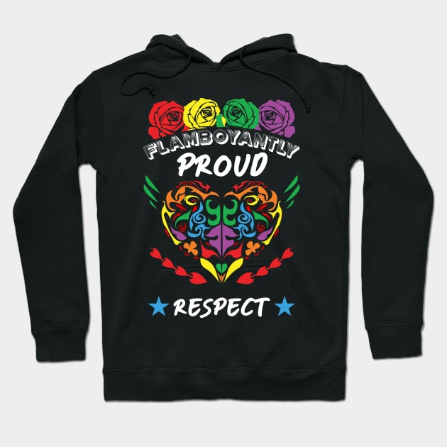 FLAMBOYANTLY proud respect Hoodie by HCreatives